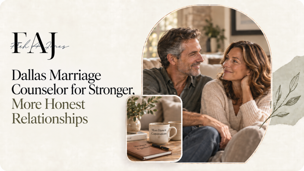 Dallas Marriage Counselor for Stronger, More Honest Relationships