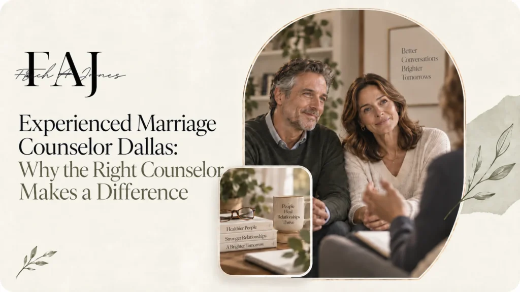Experienced Marriage Counselor Dallas: Why the Right Counselor Makes a Difference